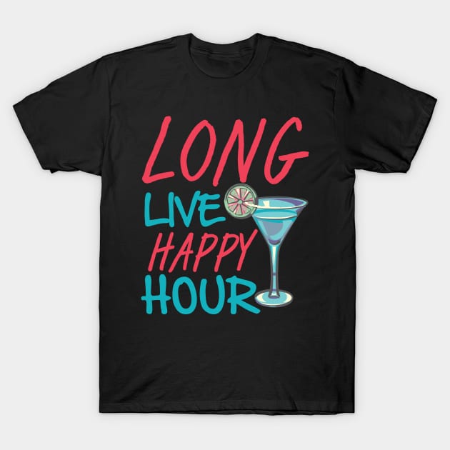 LONG LIVE HAPPY HOUR T-Shirt by Dwarf_Monkey